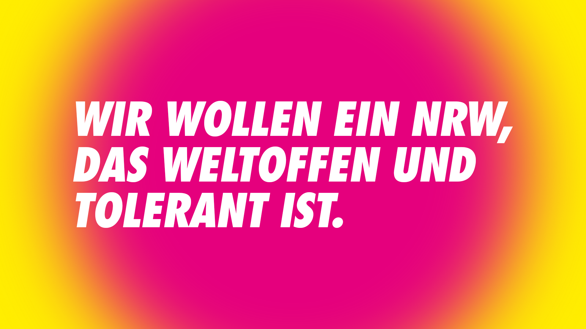 Wir wollen ein NRW, das weltoffen und tolerant ist