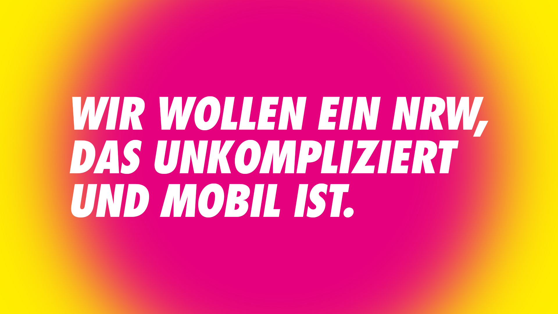 Wir wollen ein NRW, das kompliziert und mobil ist