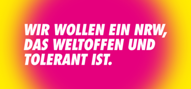 Wir wollen ein NRW, das weltoffen und tolerant ist