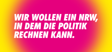 Wir wollen ein NRW, in dem die Politik rechnen kann
